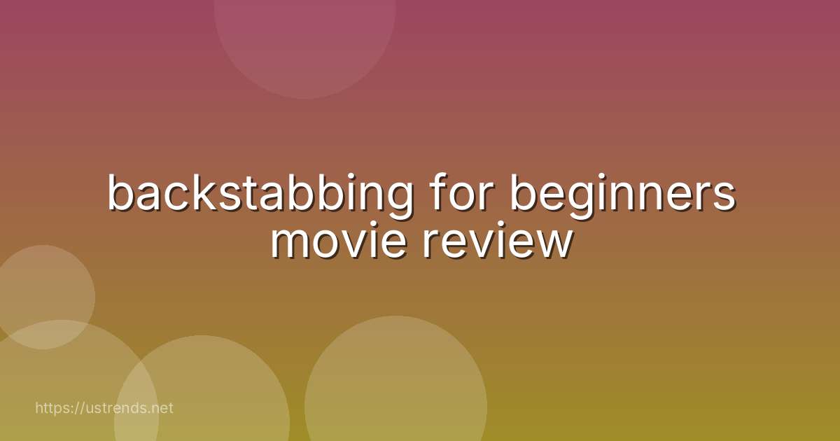 backstabbing for beginners movie review