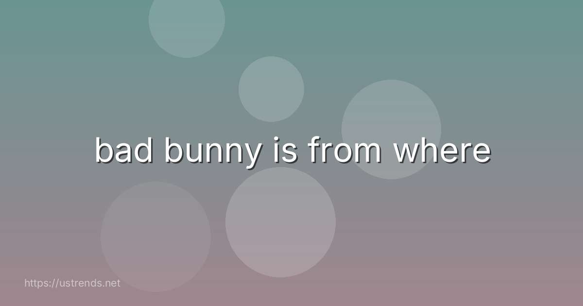 bad bunny is from where