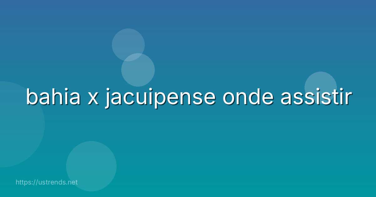 bahia x jacuipense onde assistir