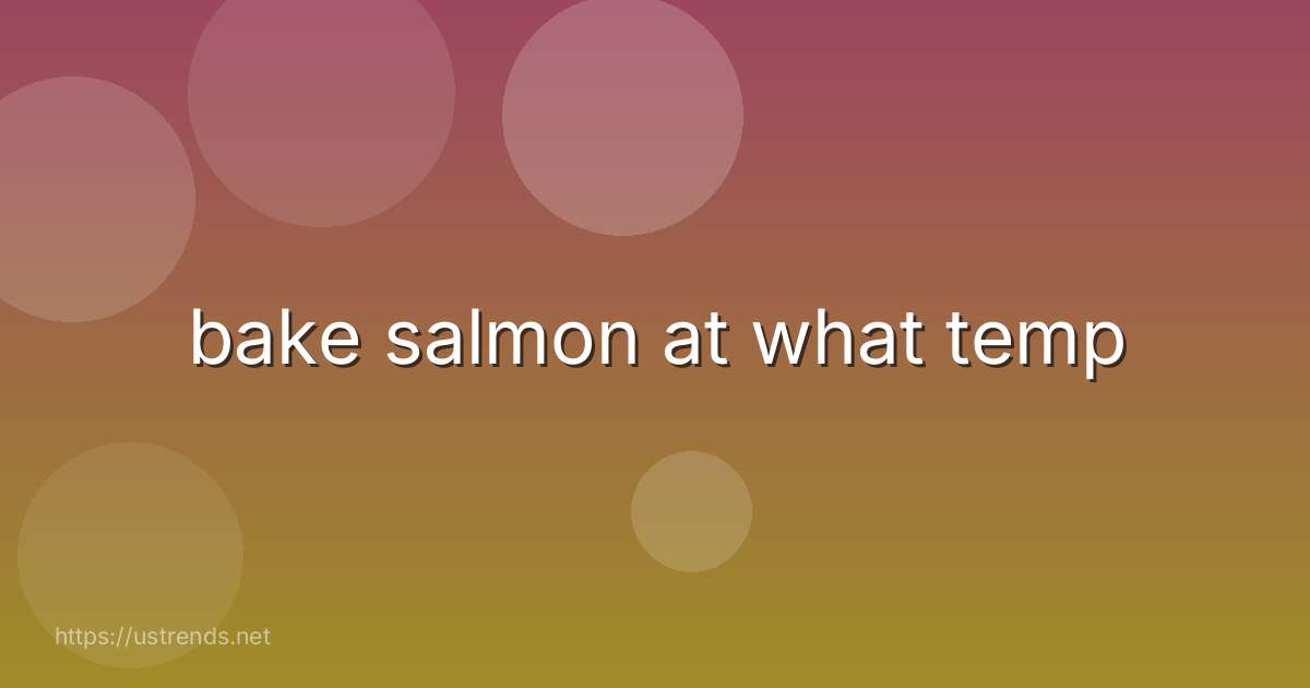 bake salmon at what temp