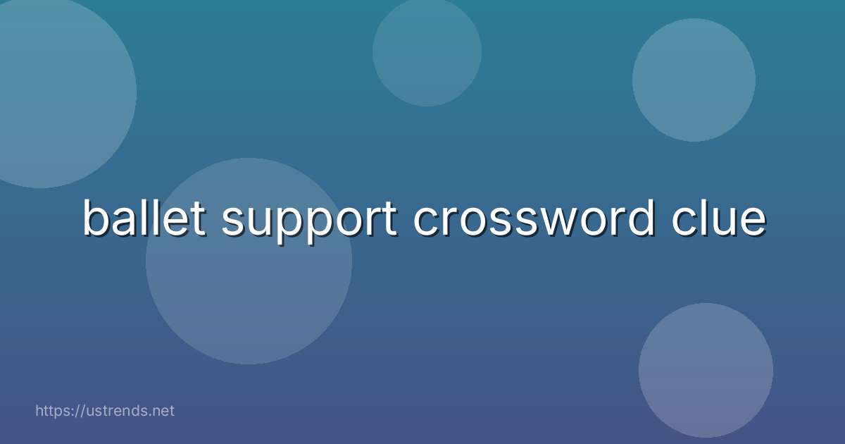 ballet support crossword clue