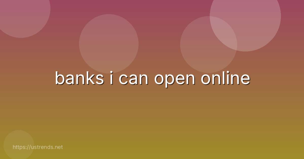 banks i can open online