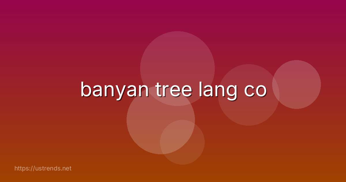 banyan tree lang co