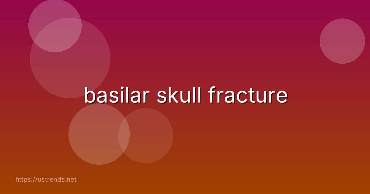 basilar skull fracture