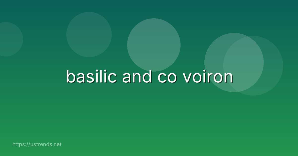 basilic and co voiron