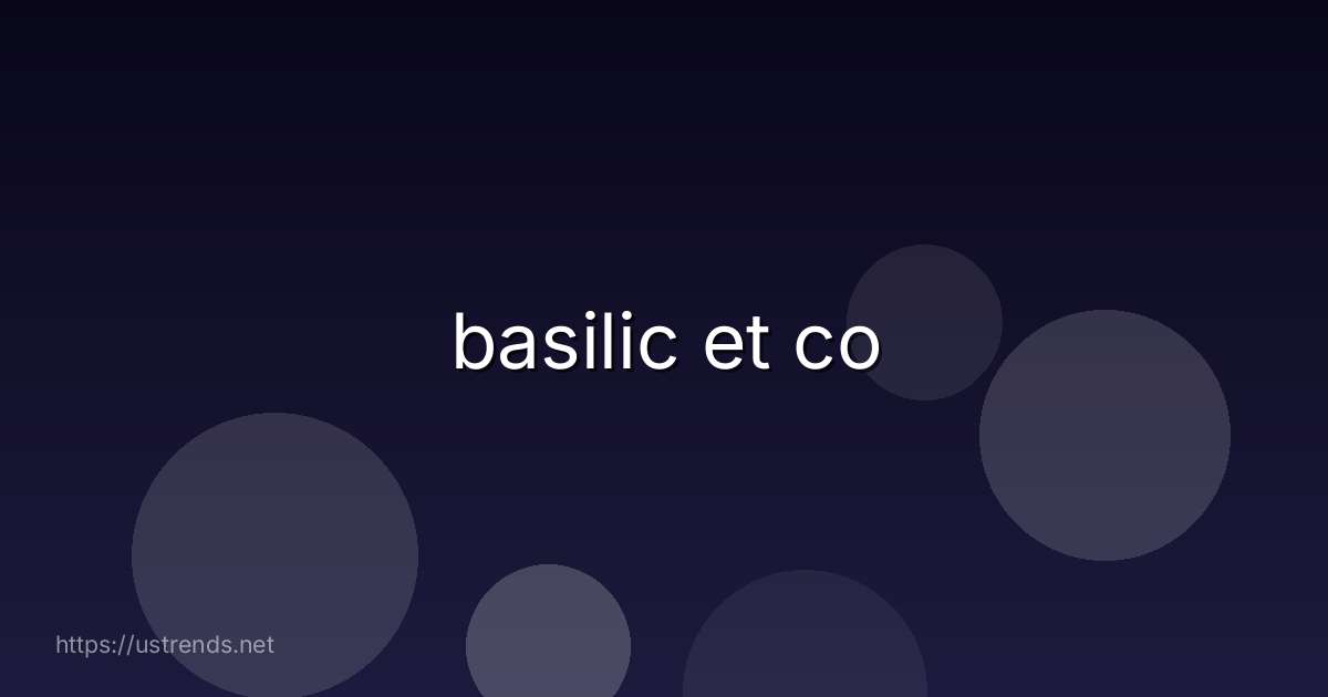 basilic et co