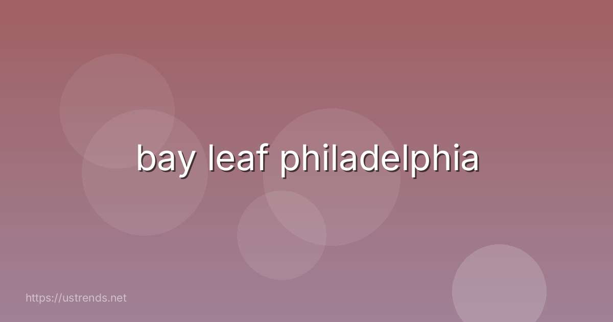 bay leaf philadelphia