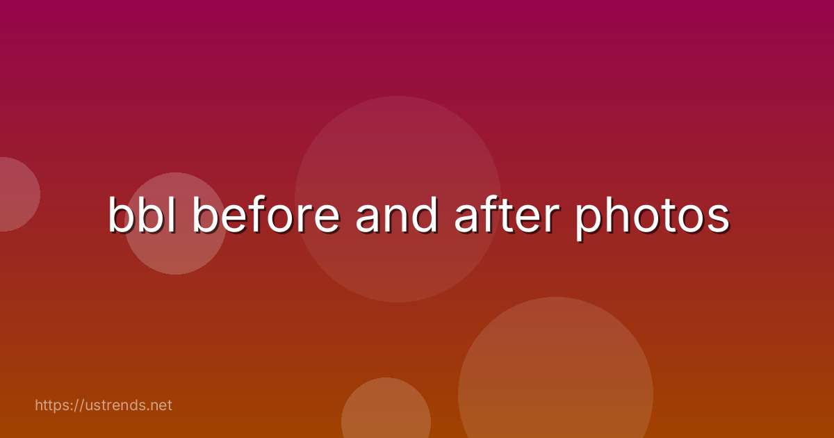 bbl before and after photos