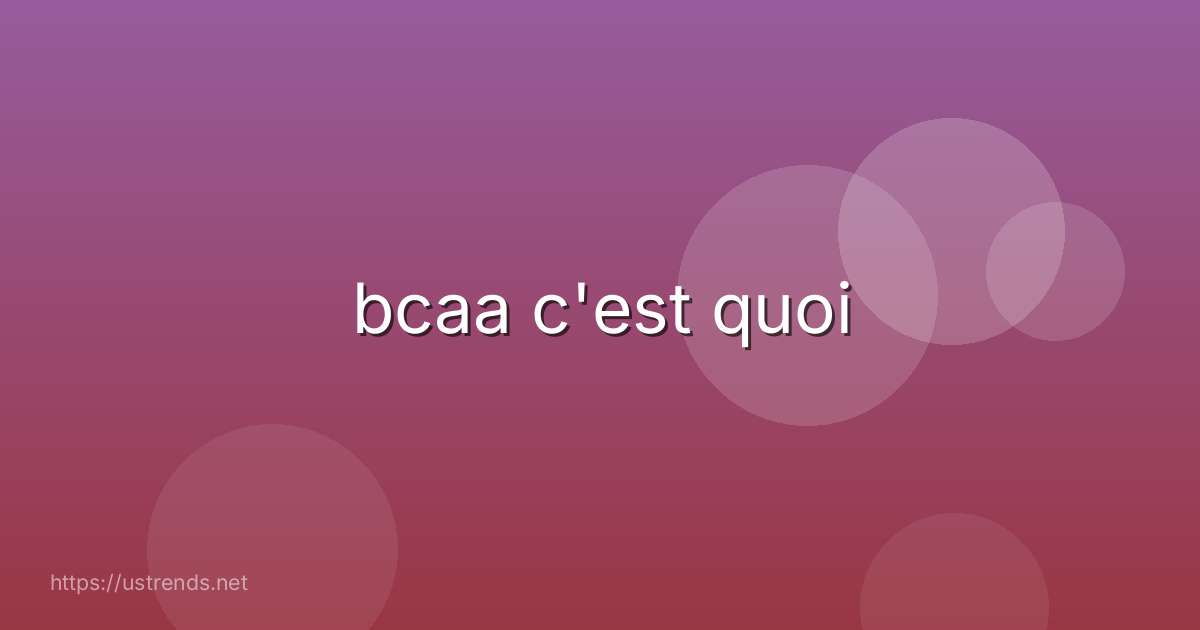bcaa c'est quoi