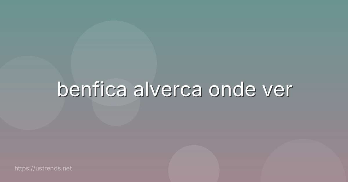 benfica alverca onde ver