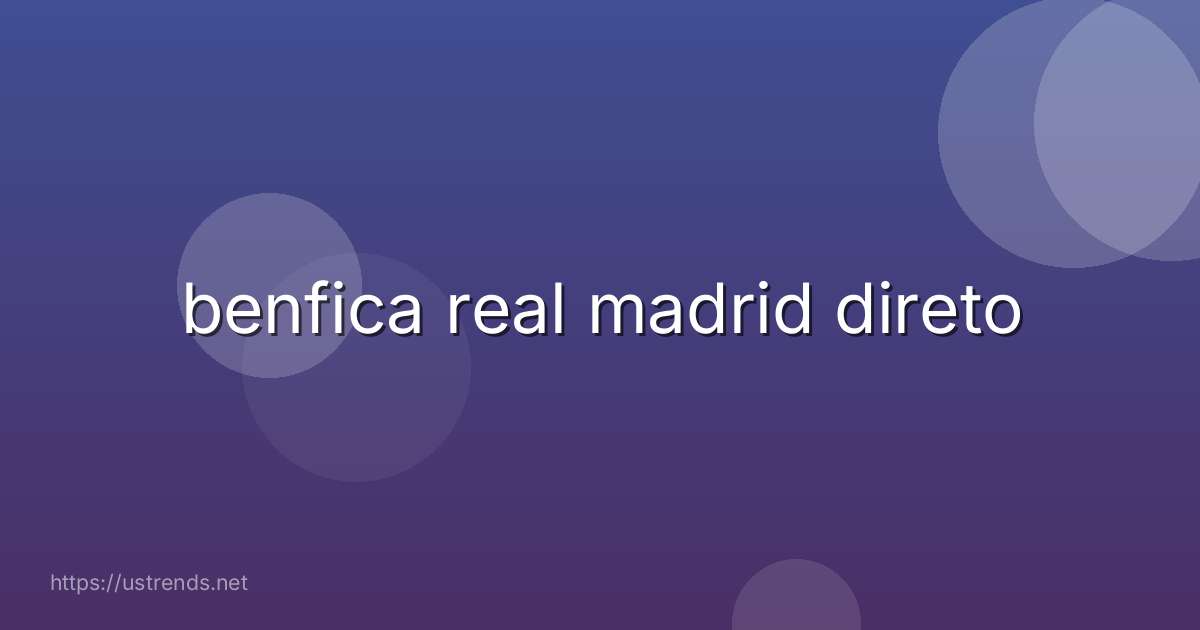 benfica real madrid direto