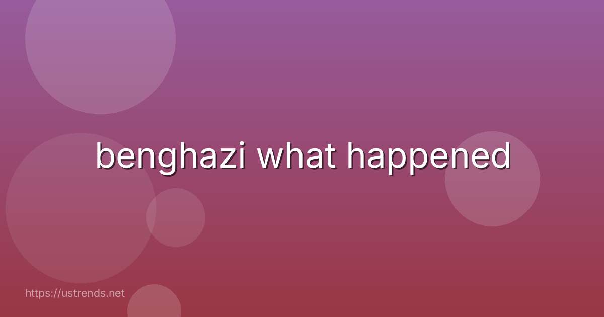 benghazi what happened