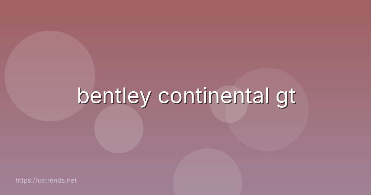 bentley continental gt