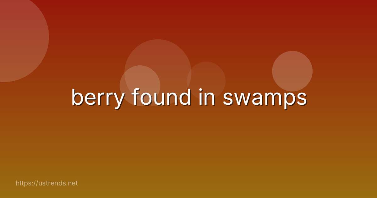 berry found in swamps
