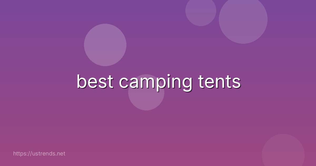 best camping tents