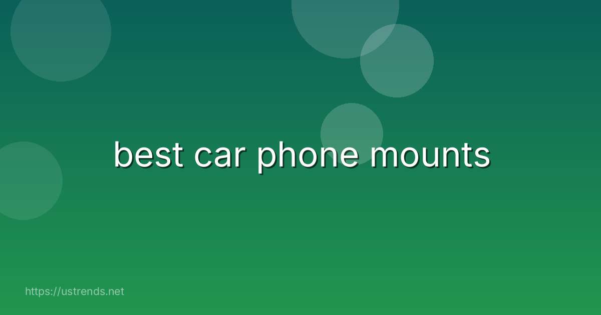 best car phone mounts