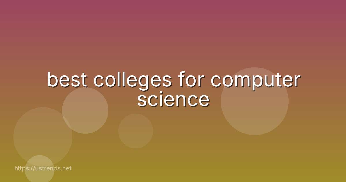 best colleges for computer science