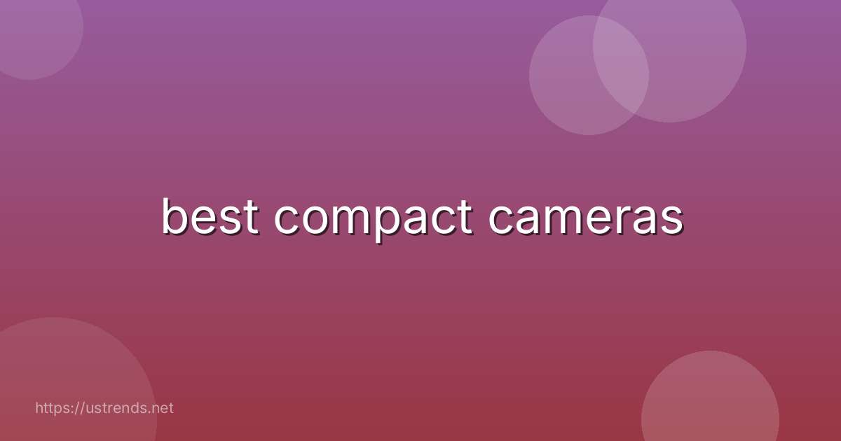 best compact cameras