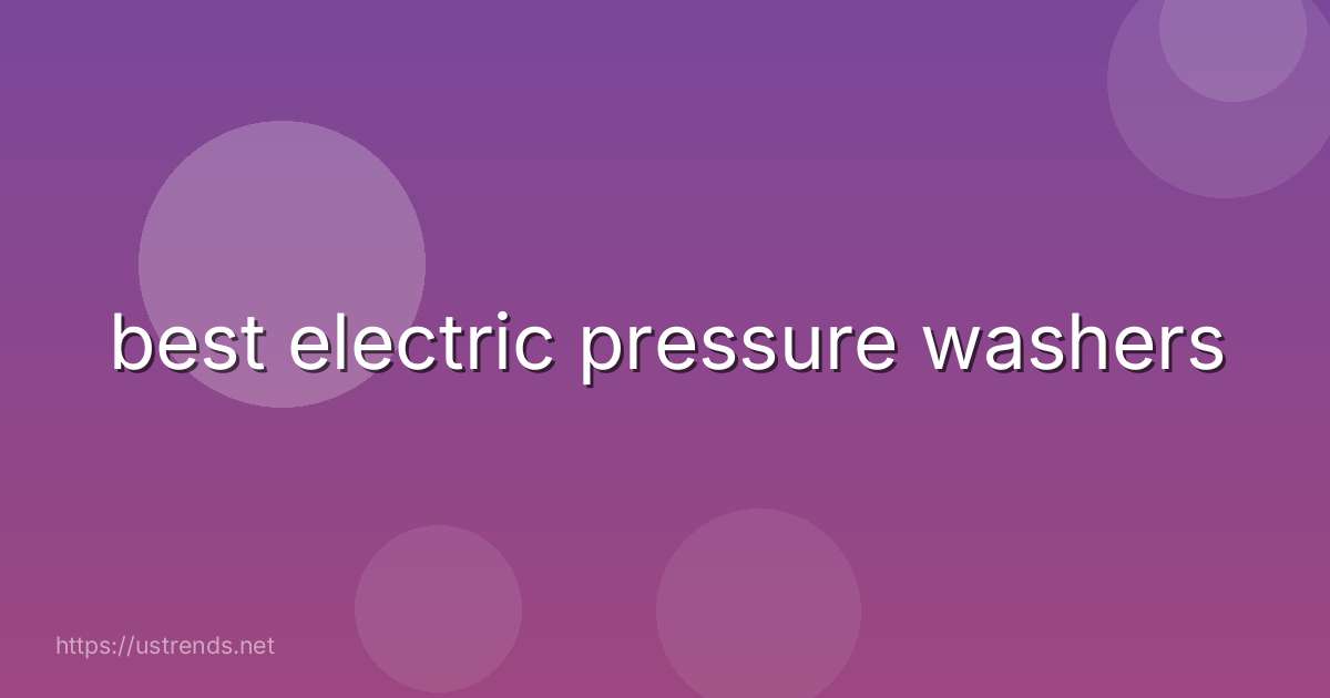 best electric pressure washers