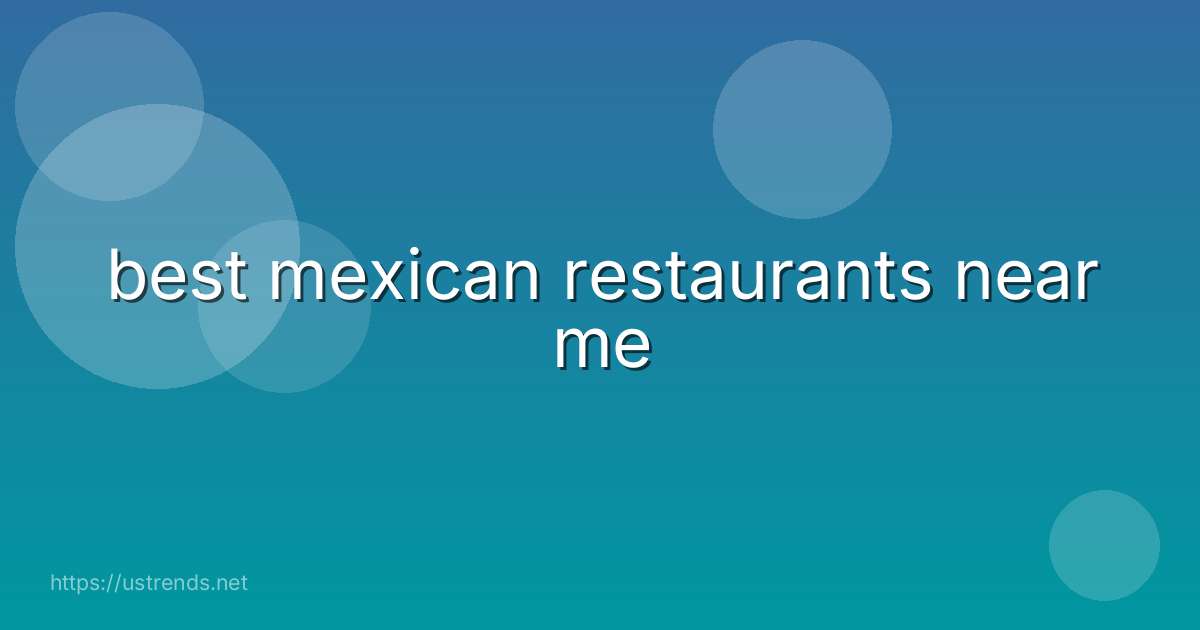 best mexican restaurants near me