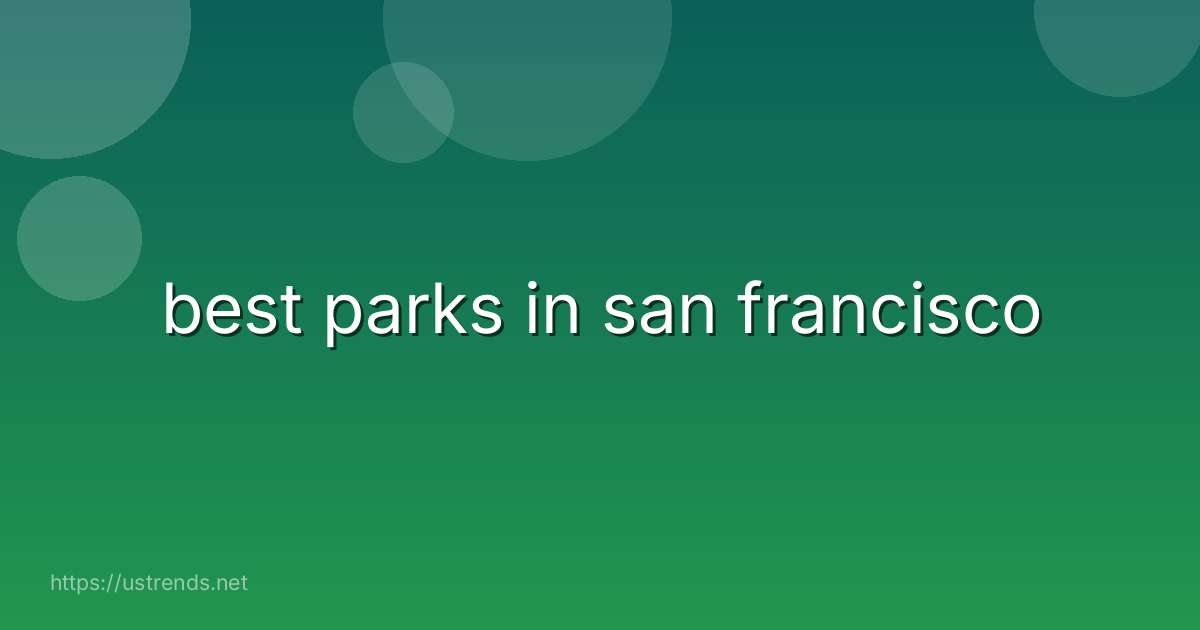 best parks in san francisco