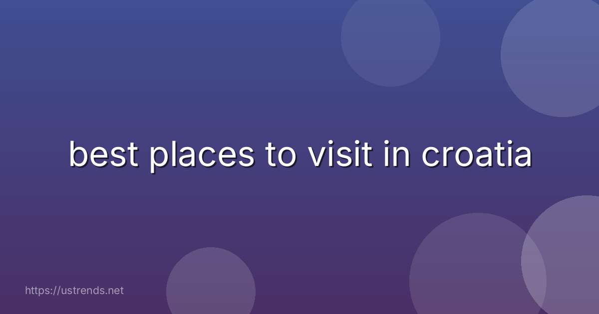 best places to visit in croatia