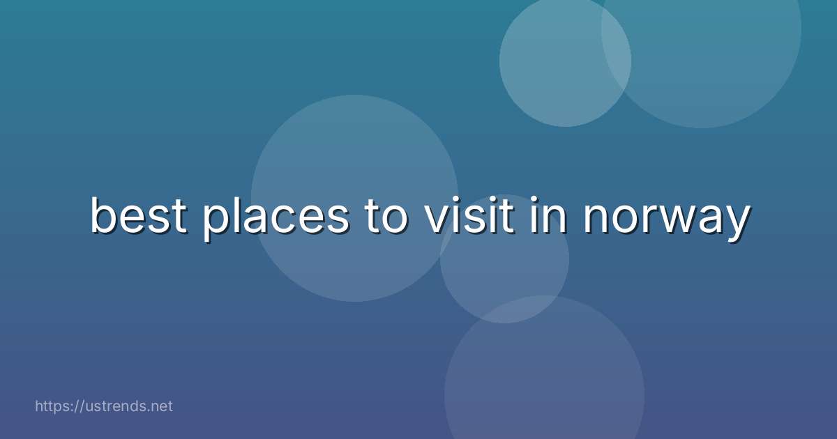 best places to visit in norway
