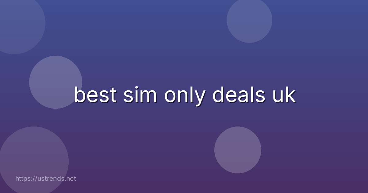 best sim only deals uk