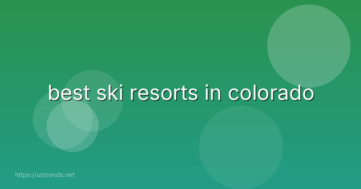 best ski resorts in colorado