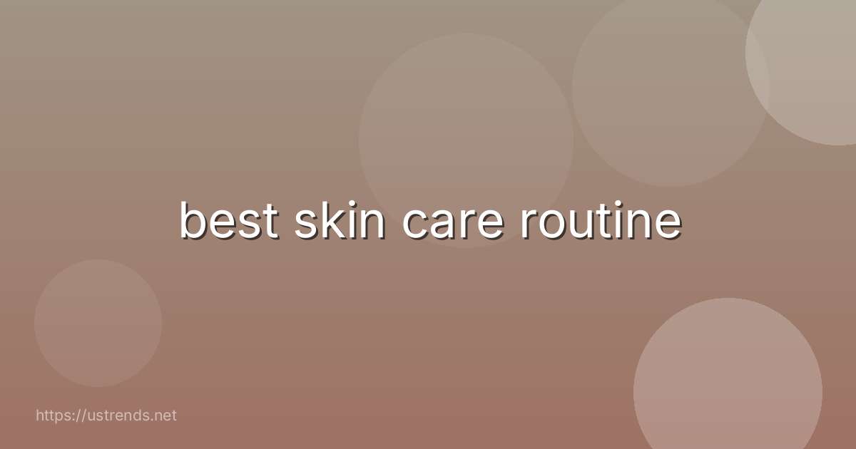 best skin care routine