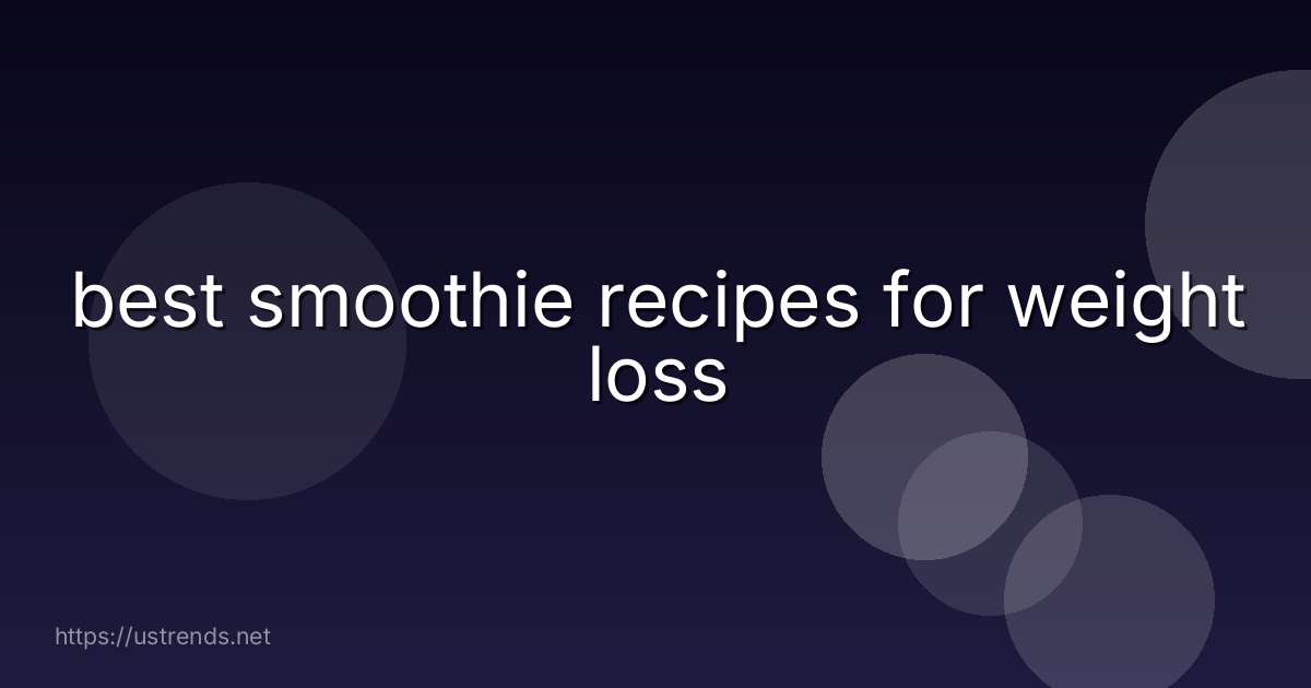 best smoothie recipes for weight loss