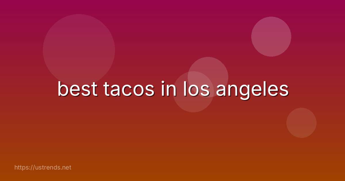 best tacos in los angeles