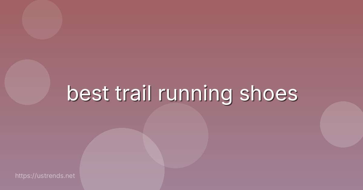 best trail running shoes