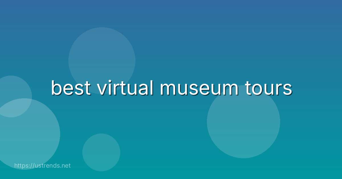best virtual museum tours