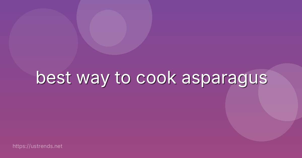 best way to cook asparagus