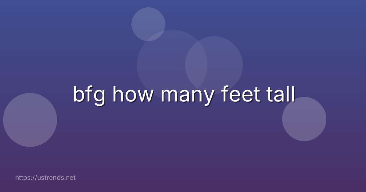 bfg how many feet tall