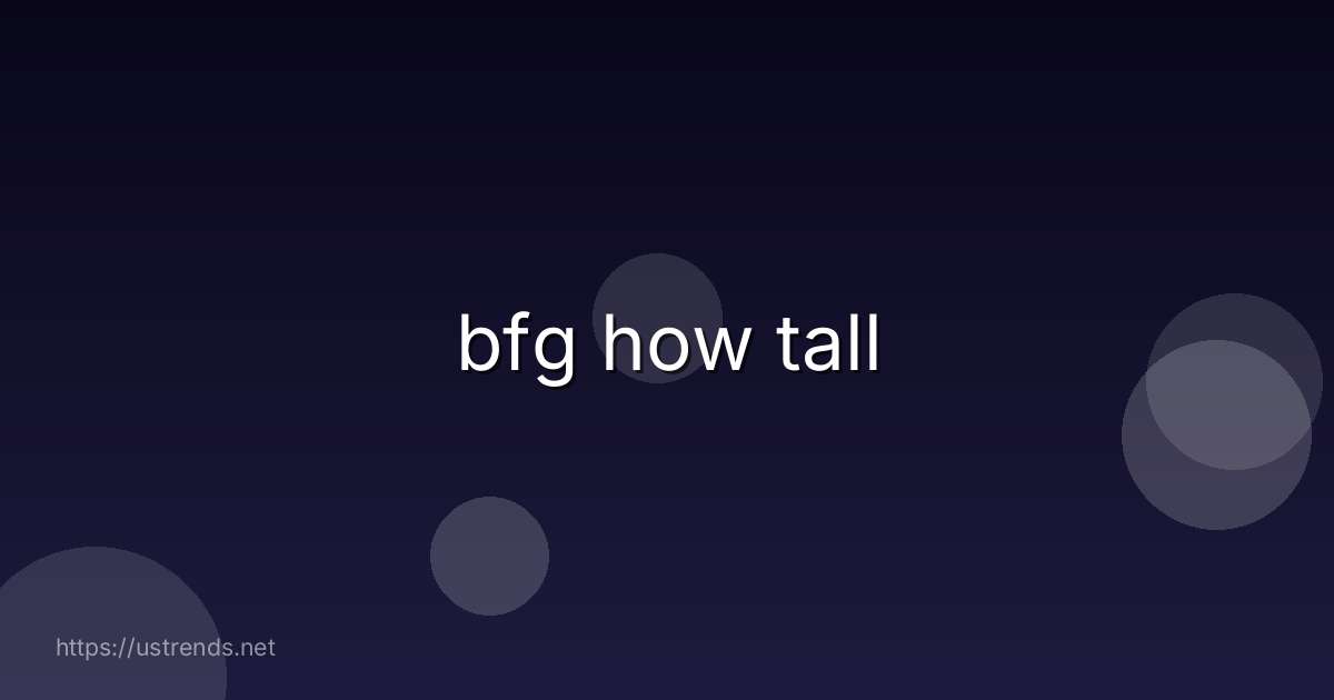 bfg how tall