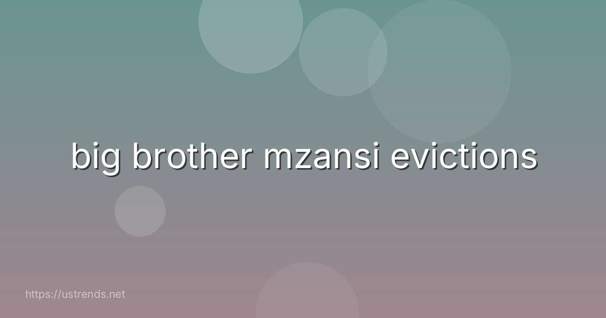 big brother mzansi evictions