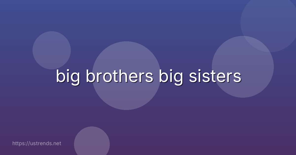 big brothers big sisters