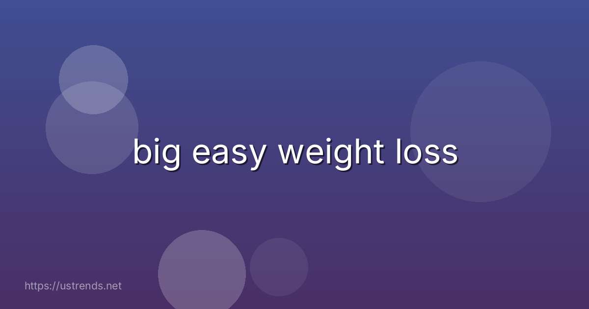 big easy weight loss