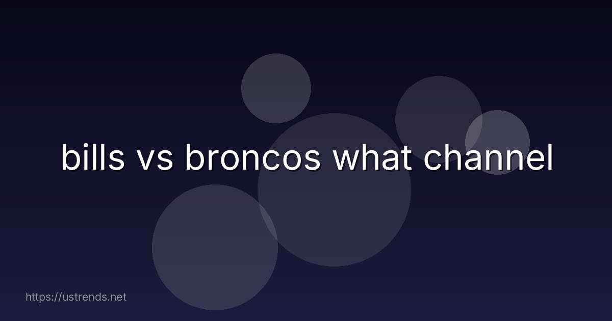 bills vs broncos what channel