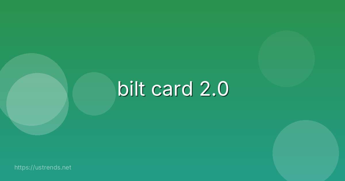 bilt card 2.0
