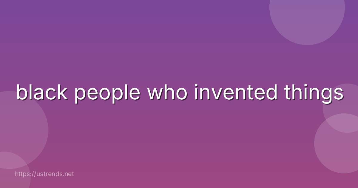 black people who invented things