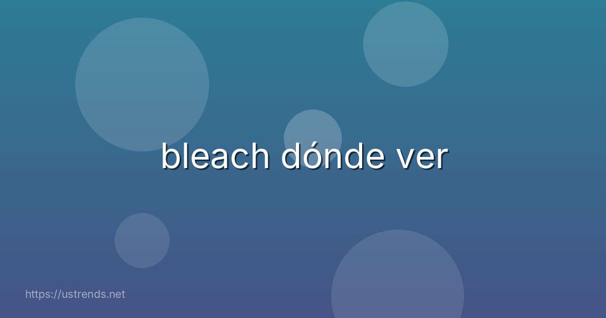 bleach dónde ver