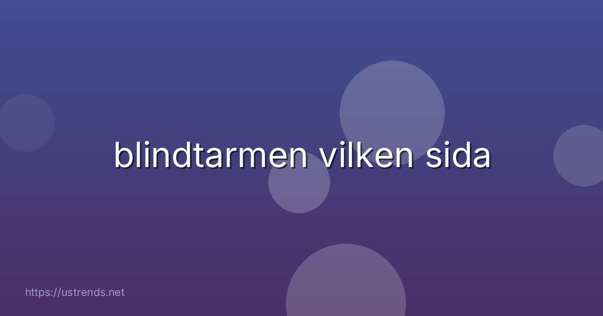 blindtarmen vilken sida
