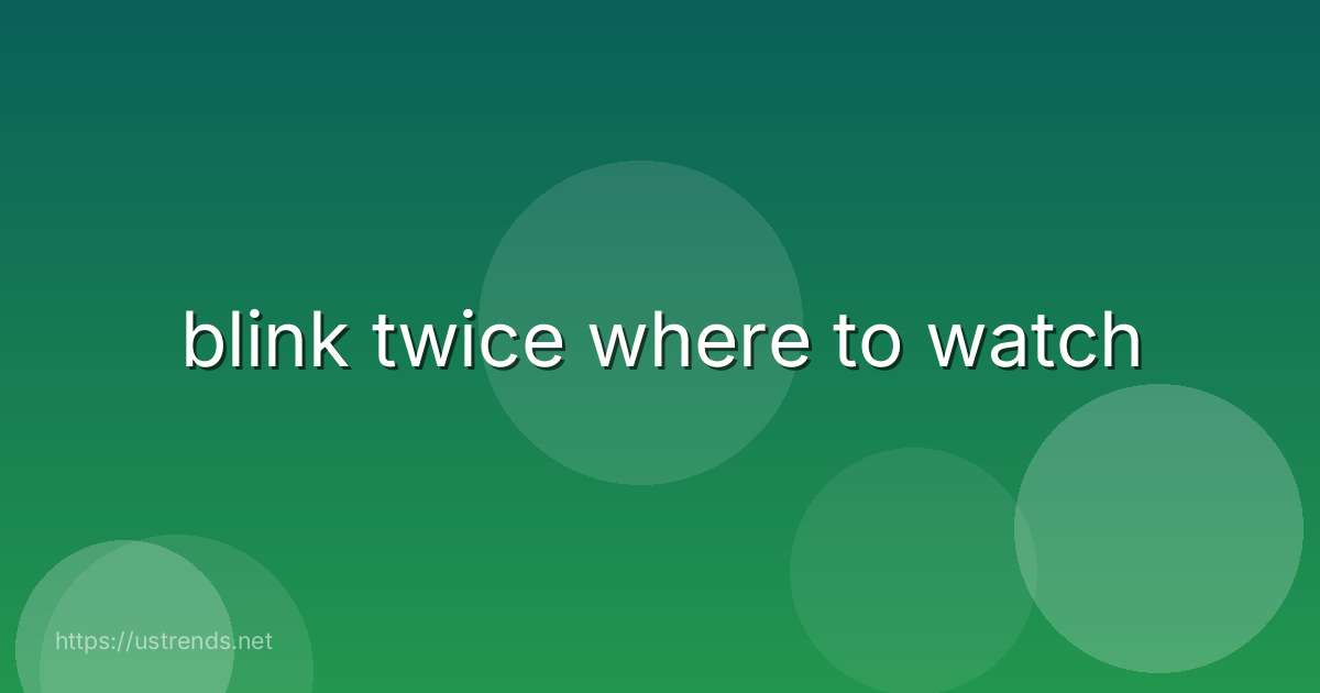 blink twice where to watch