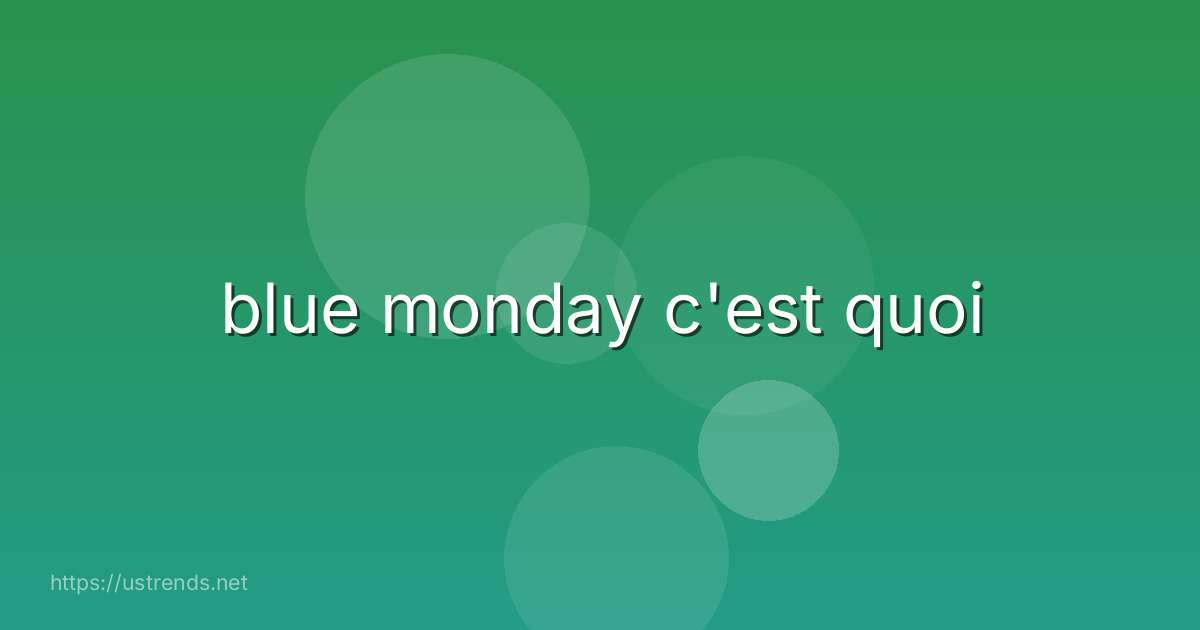 blue monday c'est quoi