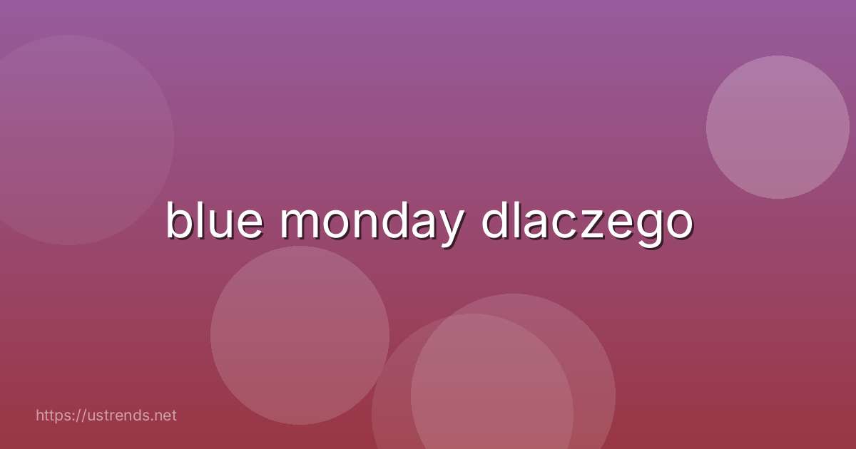 blue monday dlaczego