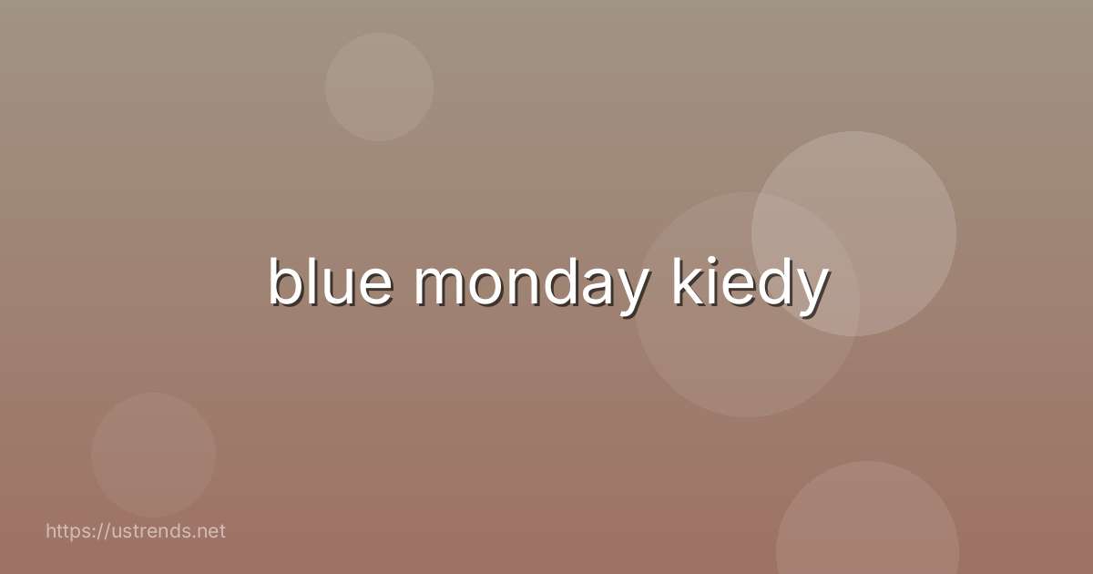 blue monday kiedy