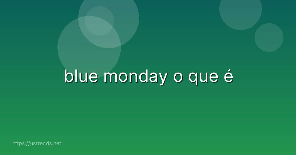 blue monday o que é